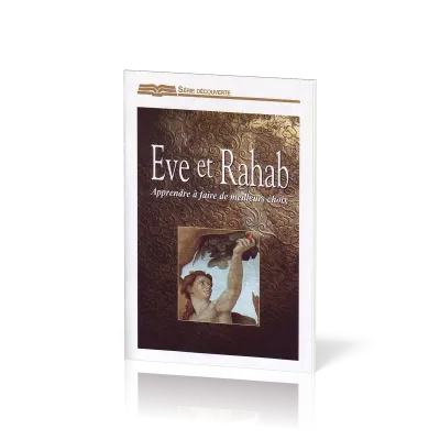 Ève et Rahab - Apprendre à faire de meilleurs choix - [Série Découverte]