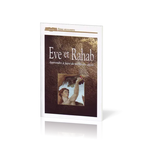 Ève et Rahab - Apprendre à faire de meilleurs choix - [Série Découverte]