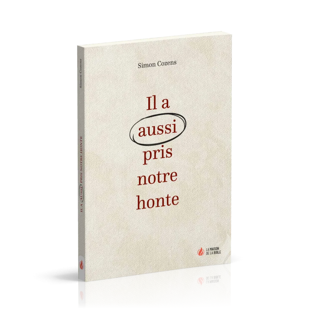 Il a aussi pris notre honte