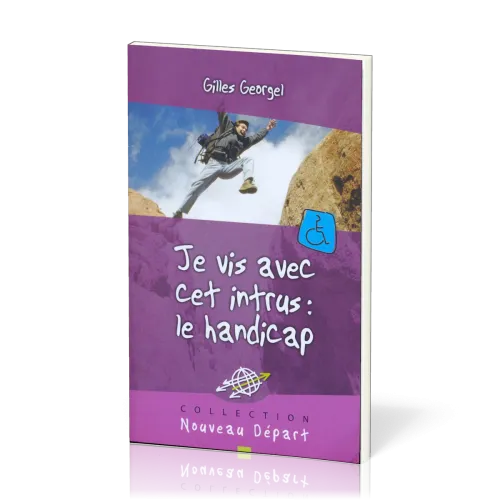 Je vis avec cet intrus : le handicap - [Collection Nouveau Départ]
