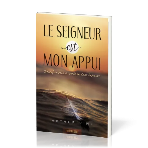 Seigneur est mon appui (Le) - Réconfort pour le chrétien dans l'épreuve