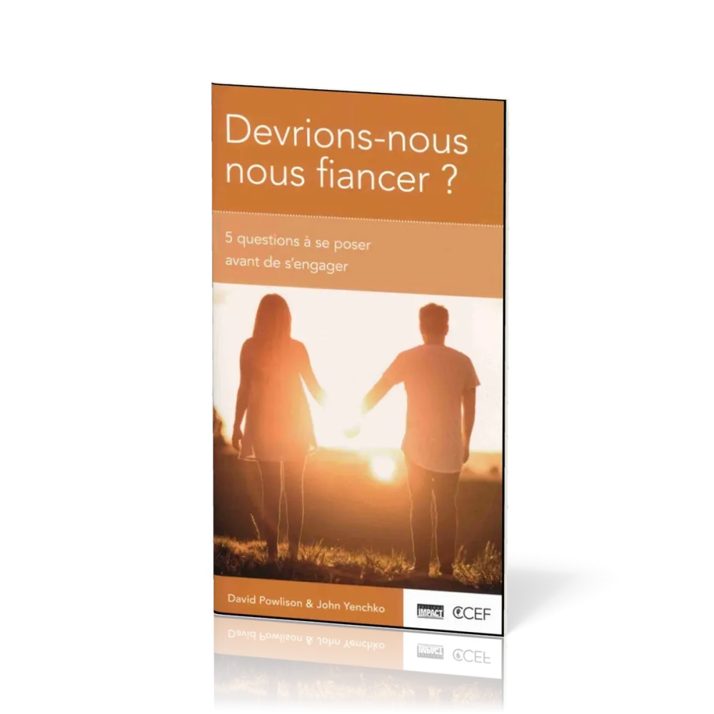 Devrions-nous nous fiancer ? - 5 questions à se poser avant de s'engager [brochure CCEF]