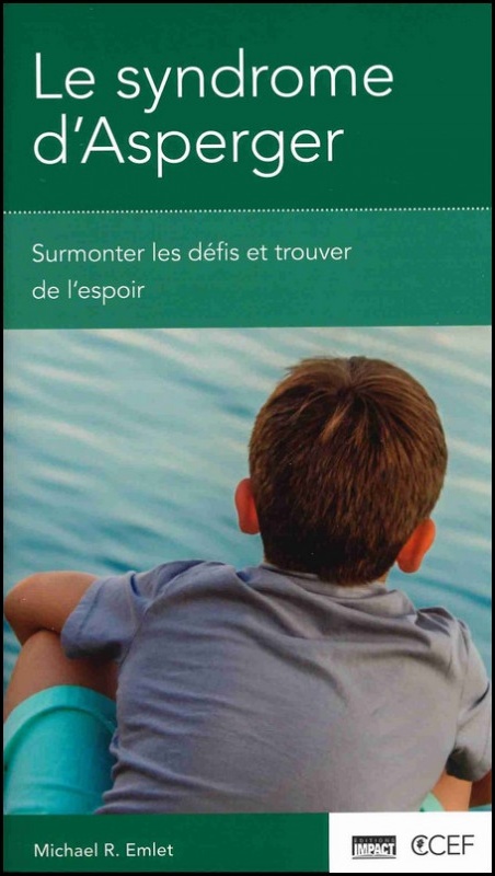 Syndrome d’Asperger (Le) - Surmonter les défis et trouver de l’espoir [brochure CCEF]