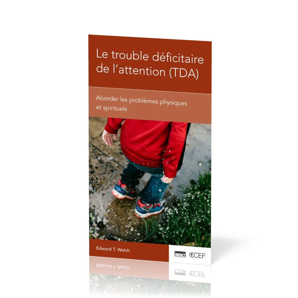 Trouble déficitaire de l'attention (TDA) (Le) - Aborder les problèmes physiques et spirituels...