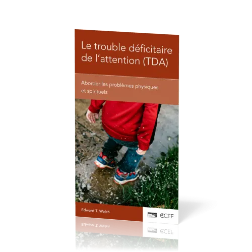 Trouble déficitaire de l'attention (TDA) (Le) - Aborder les problèmes physiques et spirituels...