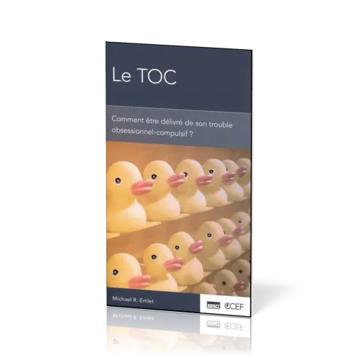 TOC (Le) - Comment être délivré de son trouble obsessionnel-compulsif ? [brochure CCEF]