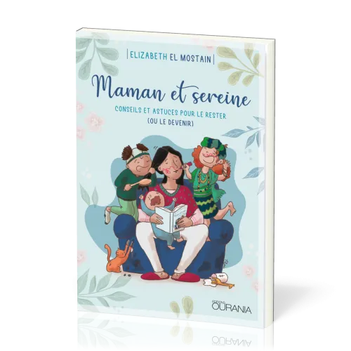 Maman et sereine - conseils et astuces pour le rester (ou le devenir)