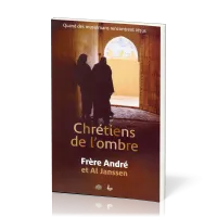 Chrétiens de l'ombre - Quand les musulmans rencontrent Jésus