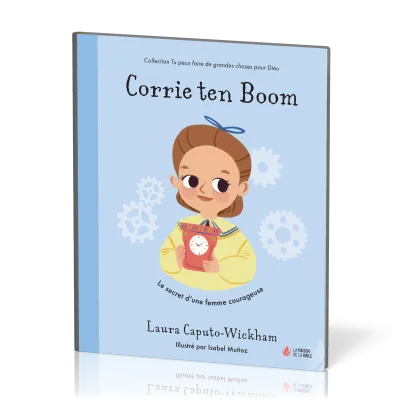 Corrie ten Boom - Le secret d'une femme courageuse [coll. Tu peux faire de grandes choses pour Dieu]