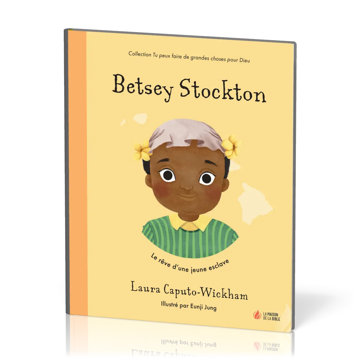 Betsey Stockton - Le rêve d'une jeune esclave [coll. Tu peux faire de grandes choses pour Dieu]