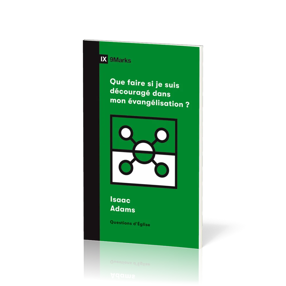 Que faire si je suis découragé dans mon évangélisation ? - [coll. 9Marks - Questions d'Église]