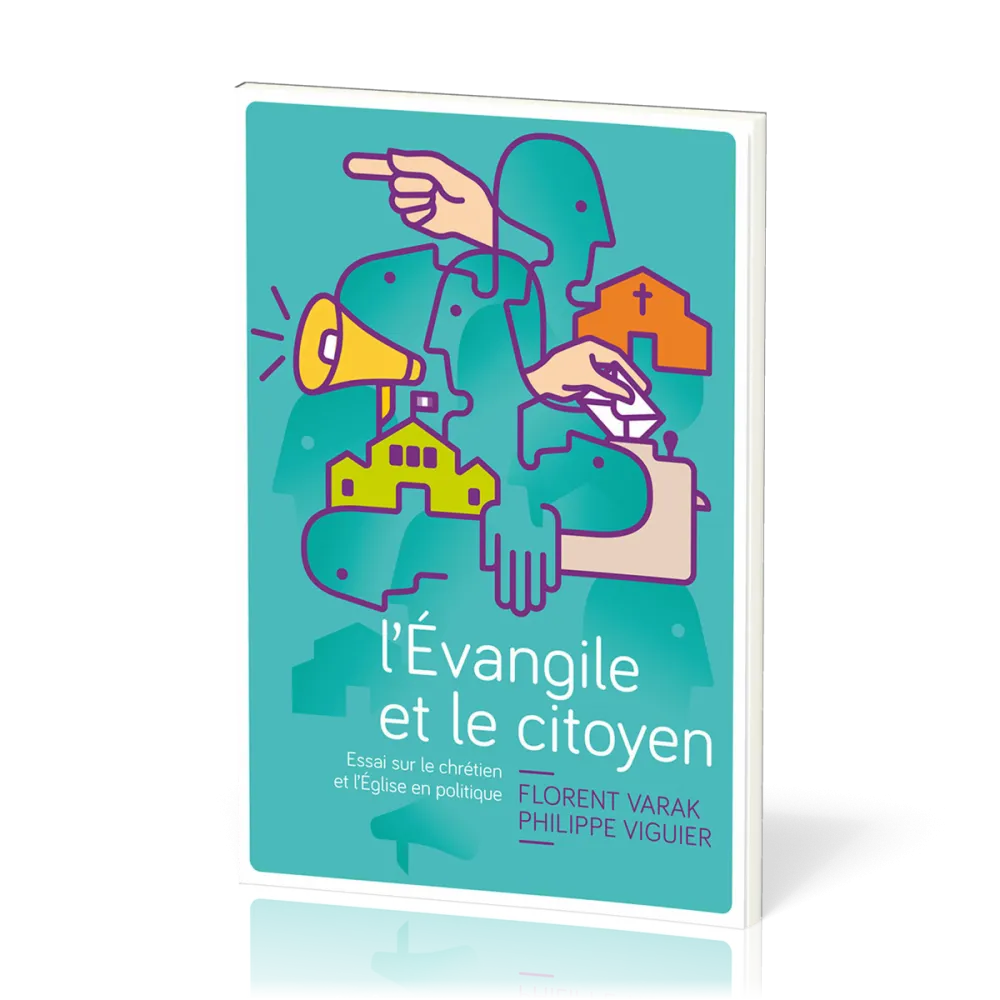 Évangile et le citoyen (L') - Essai sur le chrétien et l’Église en politique
