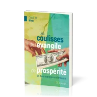 Coulisses de l'évangile de prospérité (Les) - Un témoignage enrichissant