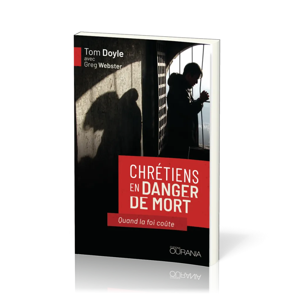 Chrétiens en danger de mort - Quand la foi coûte