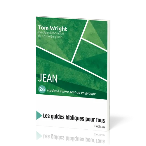 Jean : 26 études à suivre seul ou en groupe - [coll. Les guides bibliques pour tous]