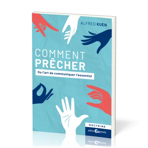 Comment prêcher - Ou l'art de communiquer l'essentiel