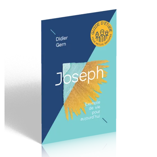 Joseph - Exemple de vie pour aujourd'hui - Guide d'étude pour petits groupes
