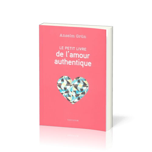 Petit livre de l'amour authentique (Le)