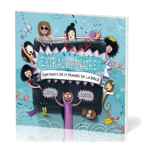 Extraordinaires, portraits de 13 femmes de la Bible